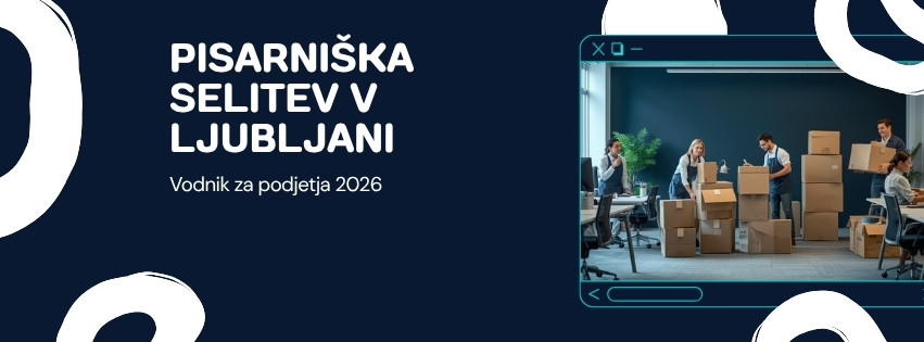 Pisarniška selitev v Ljubljani: Kako preseliti podjetje brez izgube časa in denarja