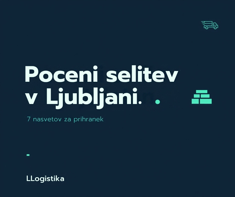Poceni selitev v Ljubljani: 7 preizkušenih nasvetov za prihranek