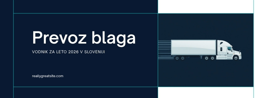 Prevoz blaga po Sloveniji: Vodnik za podjetja in posameznike 2026