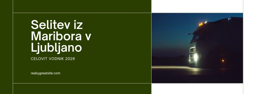 Selitev iz Maribora v Ljubljano: Celovit vodnik za brezhibno preselitev