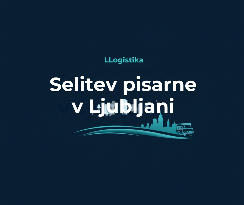 Selitev pisarne v Ljubljani: Korak za korakom do brezhibnega preselitvenega procesa
